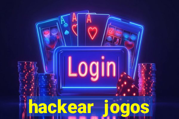 hackear jogos dinheiro infinito